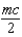 <strong>A particle of mass m is moving at speed . What is its momentum?</strong> A) B) C) D)