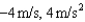 <strong>Suppose the position of a particle is given by in SI units. What are the initial velocity and the acceleration of the particle?</strong> A) B) C) D)