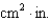 <strong>Volume can be measured in units of Which of the following unit combinations also result in volume?</strong> A) B) C) D)