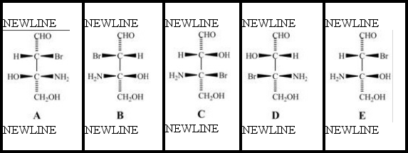 <strong>Consider the stereoisomers (A-E)drawn below: Structures C and D are ________.</strong> A)identical molecules B)enantiomers C)constitutional isomers D)diastereomers