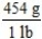 <strong>Which is the proper conversion factor for converting a mass expressed in pounds (lb)to the same mass expressed in grams (g)?</strong> A) B) C) D)