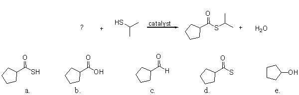 <strong>What is the missing reactant for the following reaction? </strong> A)a B)b C)c D)d E)e