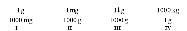 <strong>Which of the following conversion factors are useful when converting 312 mg to kilograms? </strong> A) II and III B) II and IV C) I and IV D) I and III E) All of them are useful.