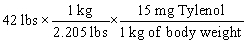 <strong>Tylenol is ordered for a child weighing 42 pounds at a dosage of 15 mg per kilogram of body weight. You need to determine how many mg of Tylenol should be administered to this child in a single dose. Which of the following equations is set up to find the answer to this problem?</strong> A) B) C) D) E)