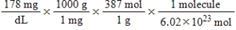 <strong>Jane Doe has a cholesterol (C<sub>27</sub>H<sub>46</sub>O)count of 178 mg/dL.You would like to calculate the number of cholesterol molecules that Jane Doe has in each deciliter of blood.Which of the following calculations is used to solve this problem?</strong> A) B) C) D) E)