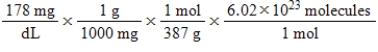 <strong>Jane Doe has a cholesterol (C<sub>27</sub>H<sub>46</sub>O)count of 178 mg/dL.You would like to calculate the number of cholesterol molecules that Jane Doe has in each deciliter of blood.Which of the following calculations is used to solve this problem?</strong> A) B) C) D) E)