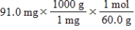 <strong>Which of the following equations is used to convert 91.0 milligrams of urea (CH<sub>4</sub>N<sub>2</sub>O)to moles of urea?</strong> A) B) C) D) E)