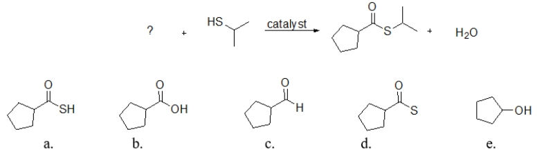 <strong>What is the missing reactant for the following reaction? </strong> A) structure a B) structure b C) structure c D) structure d E) structure e