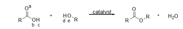<strong>The reaction of a carboxylic acid and an alcohol in the presence of a catalyst produces an ester and a molecule of water.Which of the labeled atoms below are involved in making the molecule of water? </strong> A) atoms a and d B) atoms b and d C) atoms b, c, and d D) atoms a, c, and d E) atoms c, d, and e
