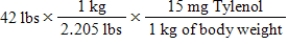 <strong>Tylenol is ordered for a child weighing 42 pounds at a dosage of 15 mg per kilogram of body weight.You need to determine how many milligrams of Tylenol should be administered to this child in a single dose.Which of the following equations is set up to find the answer to this problem?</strong> A) B) C) D) E)