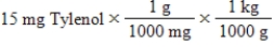 <strong>Tylenol is ordered for a child weighing 42 pounds at a dosage of 15 mg per kilogram of body weight.You need to determine how many milligrams of Tylenol should be administered to this child in a single dose.Which of the following equations is set up to find the answer to this problem?</strong> A) B) C) D) E)