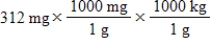 <strong>Which of the following equations is set up to convert 312 mg to kilograms?</strong> A) B) C) D) E)