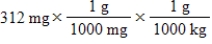 <strong>Which of the following equations is set up to convert 312 mg to kilograms?</strong> A) B) C) D) E)