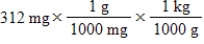 <strong>Which of the following equations is set up to convert 312 mg to kilograms?</strong> A) B) C) D) E)