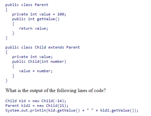 Consider the classes shown below: A.100 100 B.-14 21 C.21 21 D.-14 100