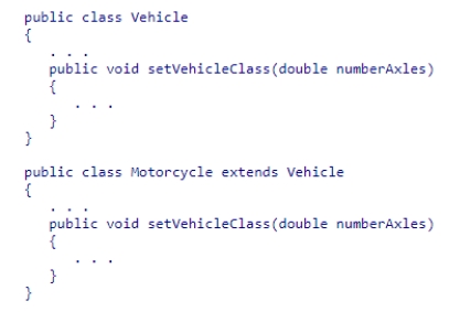 Consider the following code snippet: Which of the following statements is correct? A.The Motorcycle class's setVehicleClass method overrides the Vehicle class's setVehicleClass method. B.The Vehicle class's setVehicleClass method overrides the Motorcycle class's setVehicleClass method. C.The Motorcycle class's setVehicleClass method overloads the Vehicle class's setVehicleClass method. D.The Vehicle class's setVehicleClass method overloads the Motorcycle class's setVehicleClass method.