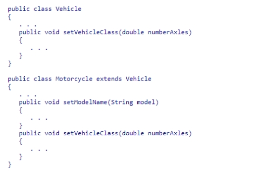 Consider the following code snippet: Which of the following statements is NOT correct? A.An object of type Motorcycle can call the setVehicleClass method of the Vehicle class on itself. B.An object of type Vehicle can call the setModelName method on itself. C.The Motorcycle class's SetVehicleClass method overrides the Vehicle class's setVehicleClass method. D.An object of type Motorcycle can call the setVehicleClass method of the Motorcycle class on itself.