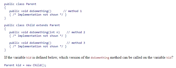 Consider the classes shown below: A.Method 1 only B.Methods 2 and 3 only C.Methods 1 and 2 only D.Methods 1, 2, and 3