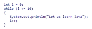 <strong>What changes do you need to make in the following code snippet to display Let us learn Java exactly 10 times? </strong> A)while (i < 9) B)while (i < 11) C)while (i < 12) D)int i = 1;