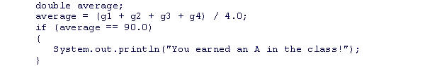 <strong>Consider the following code snippet.What is the potential problem with the if statement? </strong> A)Using == to test the double variable average for equality is error-prone. B)The conditional will not evaluate to a Boolean value. C)The assignment operator should not be used within an if-statement conditional. D)Literals should never be used in if statement conditionals.