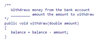 <strong>Given this method implementation, fill in the blank in the method comment. </strong> A)parameter B)@param C)param D)@parameter