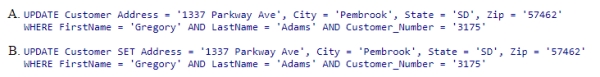 Based on the table below, the SQL statement that changes the address and city of customer 3175, Gregory Adams, to 1337 Parkway Ave and Pembrook, SD, 57462, respectively, is _____________________. Customer table