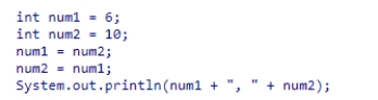 <strong>What is the output of the following code:   </strong> A)6, 10 B)10, 6 C)6, 6 D)10, 10 <div style=padding-top: 35px> 