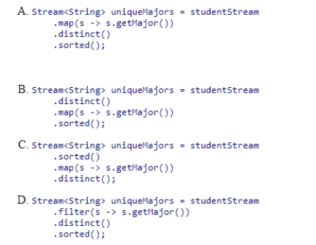 Which statement creates a stream of String objects representing the unique majors of students in alphabetical order? Assume that studentStream is a stream of Student objects and the getMajor method returns a String representing the student's major.
