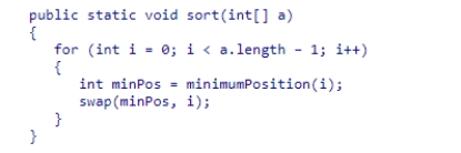 Consider the sort method for selection sort shown below: Suppose we modify the loop control to read int i = 1; i < a.length - 1; i++.What would be the result? A.The sort would still work correctly. B.The sort would not consider the first array element. C.An exception would occur D.The sort would not consider the last array element.