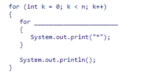 The code segment below displays a pattern of asterisks.Select an expression to complete the code segment so that the resulting algorithm has O(n) running time. A.(int j = n; j > 0; j = j / 2) B.(int j = 1; j <= 10; j++) C.(int j = 1; j < k; j++) D.(int j = n; j > 0; j--)