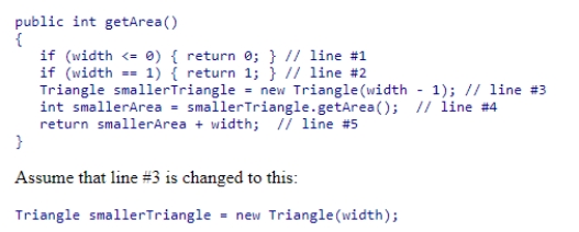 Consider the getArea method from the textbook shown below: This would cause infinite recursion for ____. A.triangles with width equal to 1 B.triangles with width equal to 0 C.triangles with width greater than or equal to 2 D.triangles of any width