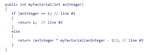 Consider the code for the myFactorial recursive method shown below, which is intended to compute the factorial of the value passed to the method: If you set a breakpoint on line #2 and then call myFactorial(4), how many calls to myFactorial will be visible on the debugger's call stack when the program suspends for the breakpoint? A.0 because the answer was returned B.3 C.4 D.1