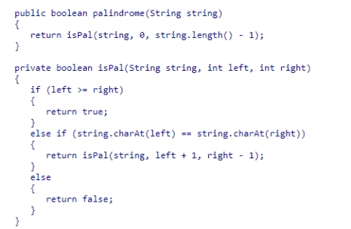A palindrome is a word or phrase that reads the same forward or backward.Consider the methods palindrome and isPal shown below: The method isPal as shown here would be considered to be a ____ method. A.terminating B.static C.recursive helper D.public