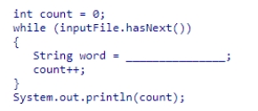 Assuming that inputFile is a Scanner object used to read words from a text file, select an expression to complete the following code segment, which counts the number of words in the input file. A.inputFile.nextString() B.inputFile.nextDouble() C.inputFile.next() D.inputFile.nextInt()
