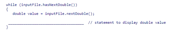 Assume inputFile is a Scanner object used to read data from a text file that contains a series of double values.Select an expression to complete the following code segment, which reads the values and prints them in standard output, one per line, in a field 15 characters wide, with two digits after the decimal point. A.System.out.printf(%15f,value); B.System.out.printf(%.2f,value); C.System.out.printf(%15.2f\n,value); D.System.out.printf(%15.2f,value);