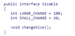 Consider the following code snippet: Which of the following statements is true? A.LARGE_CHANGE and SMALL_CHANGE are instance variables. B.LARGE_CHANGE and SMALL_CHANGE are automatically public static final. C.LARGE_CHANGE and SMALL_CHANGE must be defined with the keywords private static final. D.LARGE_CHANGE and SMALL_CHANGE must be defined with the keywords public static final.