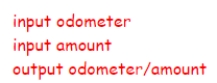 <strong>Evaluate the given pseudocode to calculate the efficiency of a vehicle's fuel consumption using the following test values, rounded to one decimal place: The trip odometer reading (odometer) = 350 The amount to fill the gas tank (amount) = 12 What is the final output? </strong> A)27.7 B)29.2 C)34.4 D)32.3