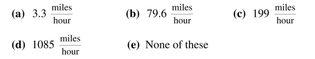 Use dimensional analysis to answer the following. The winner of a drag race had a time of 4.52 seconds. The length of the track is one quarter mile. Find the approximate Average speed of the winning car.