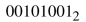 Find the octal equivalent for each of the following binary numbers.  <div style=padding-top: 35px> 