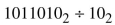 Simplify each of the following by using long division. Some answers may have a remainder.