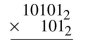 Multiply each pair of binary numbers.