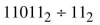 Simplify each of the following by using long division. Some answers may have a remainder.