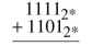 Add the following binary numbers in 4-bit, two's complement notation. Identify any overflow errors.