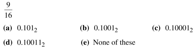 Use long division to convert each decimal fraction into a binary expansion.