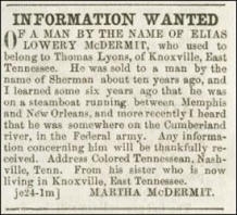 <strong> What do these advertisements from the Colored Tennessean indicate about the unrestricted mobility that former slaves suddenly had after emancipation?</strong> A) Former slaves left their old plantations, which were home to many bitter memories. B) Some ex-slaves just decided to wander for pleasure with no particular designation in mind. C) Freedmen searched for loved ones who had been sold away years before. D) African Americans decided to move to urban areas in search of better job opportunities.