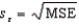 In calculating the standard error of the estimate, , there are (n - k-1) degrees of freedom, where n is the sample size and k is the number of independent variables in the model.