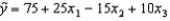 <strong>For the multiple regression model: , if x<sub>2</sub> were to increase by 5, holding x<sub>1</sub> and x<sub>3</sub> constant, the value of y will:</strong> A) increase by 5. B) increase by 75. C) decrease on average by 5. D) decrease on average by 75.