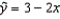 In the least squares regression line , the predicted value of y equals: