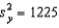 If cov(x, y) = 1260, , and , then the coefficient of determination is:
