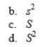 <strong>The estimated population standard deviation is represented by.</strong> A)s
